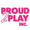 Proud 2 Play inc